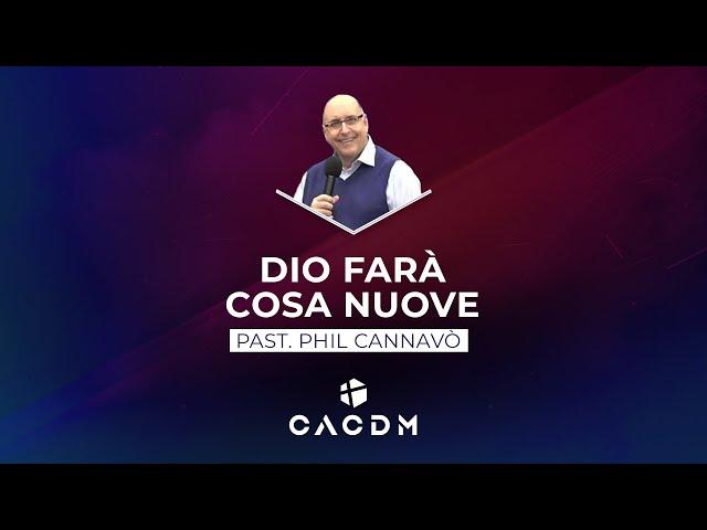 CACDM – Phil Cannavò – 3 gennaio 2021 – Dio farà cose nuove