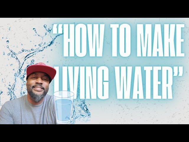 "How To Make Living Water"...This is a GAME CHANGER