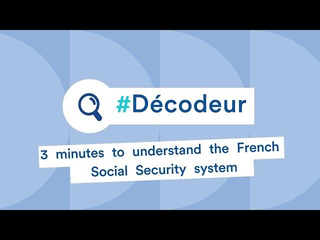 3 minutes to understand the French Social Security system