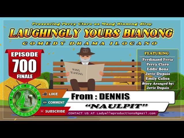 LAUGHINGLY YOURS BIANONG #700 FINALE | NAULPIT | DENNIS | LADY ELLE PRODUCTIONS | ILOCANO DRAMA