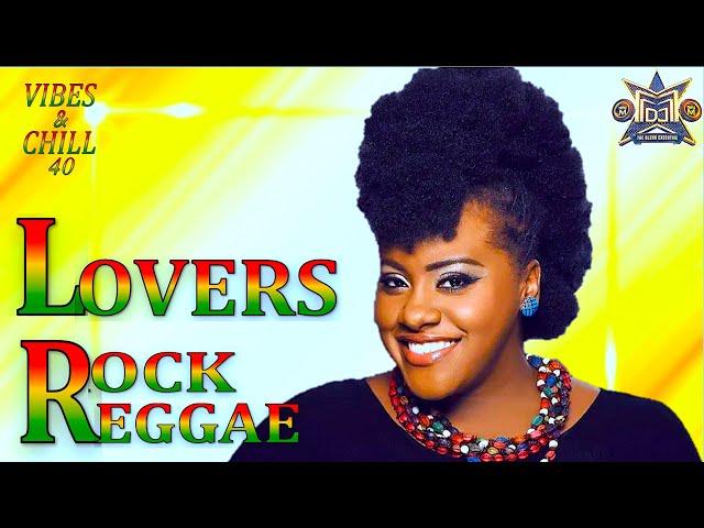 LOVERS ROCK REGGAE MIX 2024| TRIPLE M| VIBES & CHILL 40 #ROCKAWAY (TARRUS RILEY, ALAINE, JAH CURE)