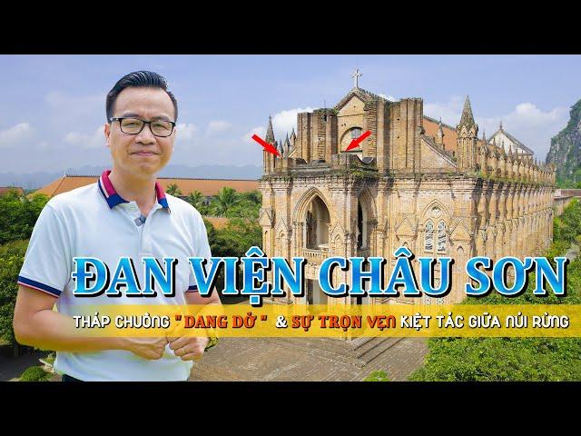 Đan Viện Châu Sơn: Bí ẩn Tháp Chuông “dang dở” 60m, 3 ngôi mộ gắn với lịch sử, vẻ đẹp kiến trúc