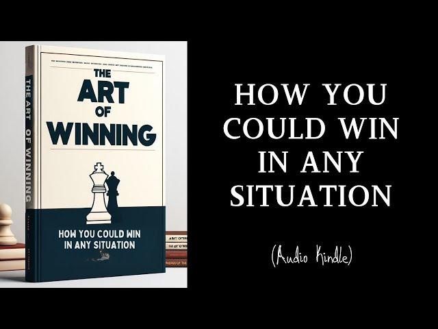 Audiobook | HOW TO WIN IN ANY SITUATION : THE ART OF WINNING | MINDLIXIR