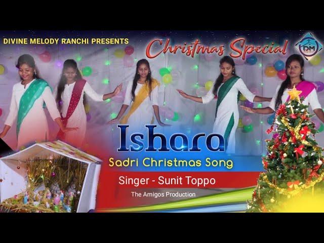 DIVINE MELODY- ISHARA||Sunit Toppo ||Sadri Christmas Song||2019