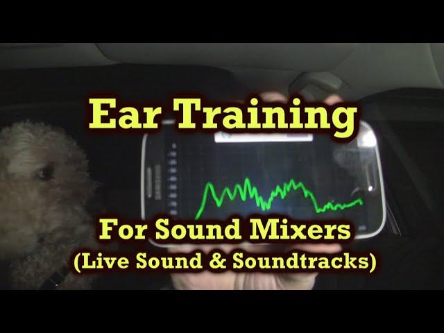 Ear Training for Sound Mixers (for Live Sound/Soundtracks)