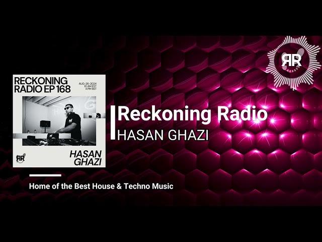 Reckoning Radio EP 168 - Hasan Ghazi (Live Set from May 4 Label Party)