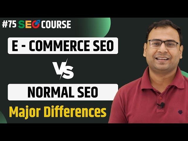 Introduction to Ecommerce SEO | Difference Between Ecommerce & Normal SEO | SEO Course |#75