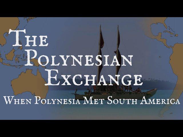 The Polynesian Exchange: Polynesia and South America Meet