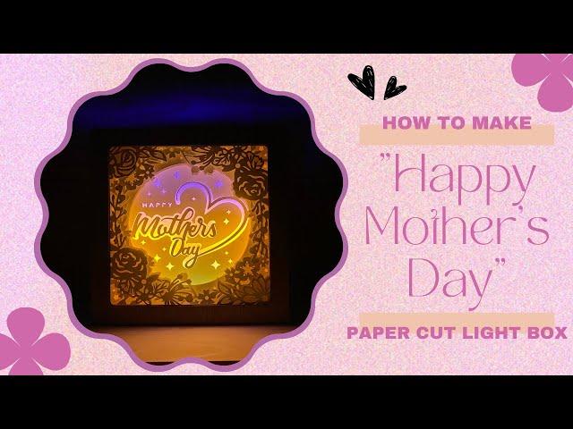 How To Make "Happy Mother's Day" Paper Cut Light Box | DIY Paper Craft | Gift For Moms