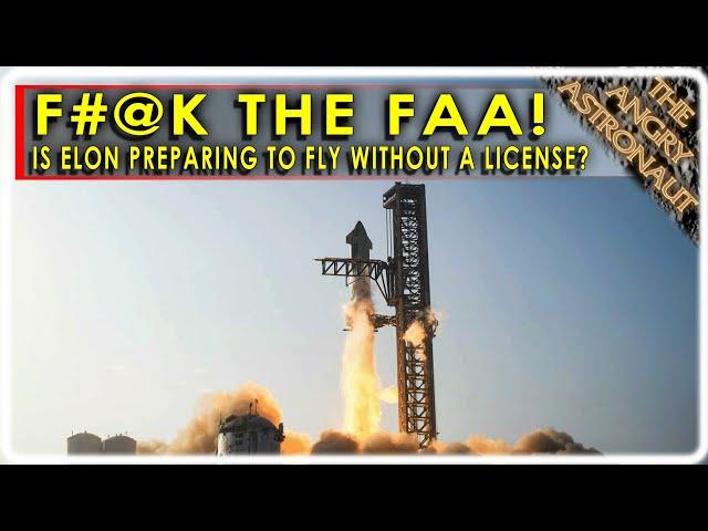 Are Elon Musk and SpaceX preparing to launch Starship without FAA approval?!