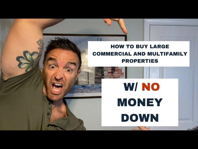 How to Buy a Commercial or Multifamily Property with NO Money Down