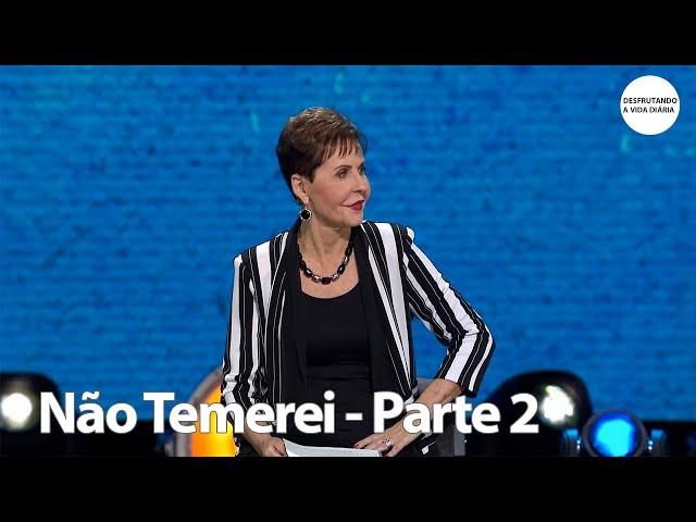 Não Temerei - Parte 2 | Joyce Meyer