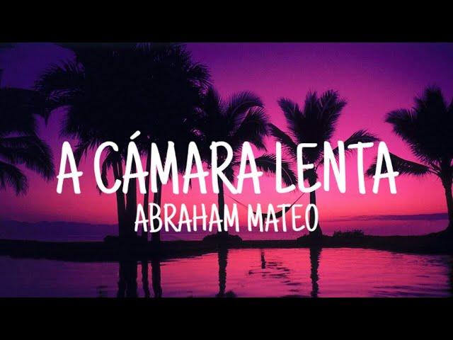 A Cámara Lenta -Abraham Mateo (Letra)