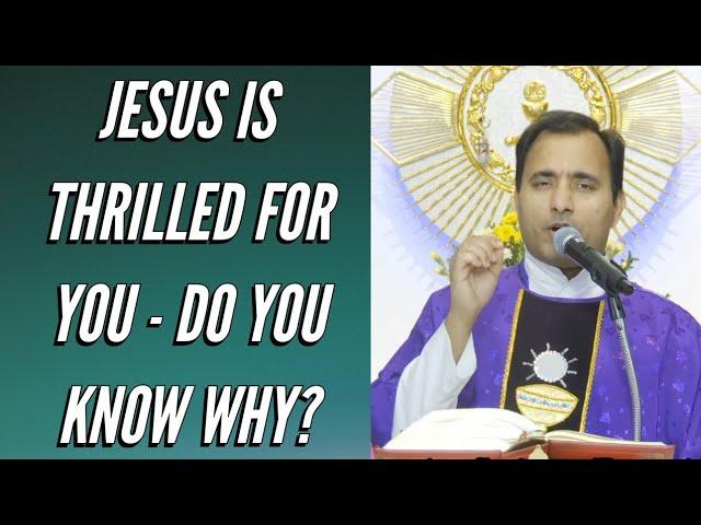 Fr Joseph Edattu VC - Jesus is thrilled for you, do you know why?