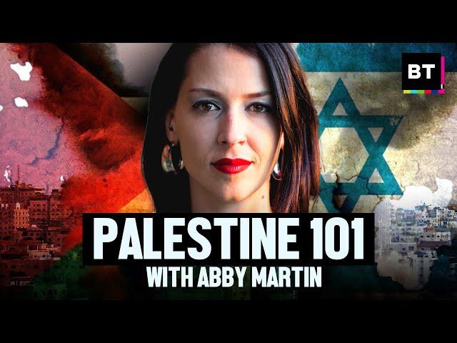 Palestine 101 with Abby Martin