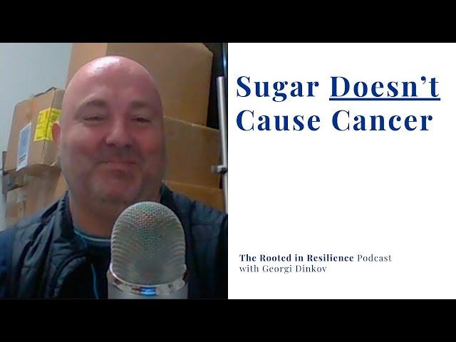 Sugar Doesn’t Cause Cancer with Georgi Dinkov