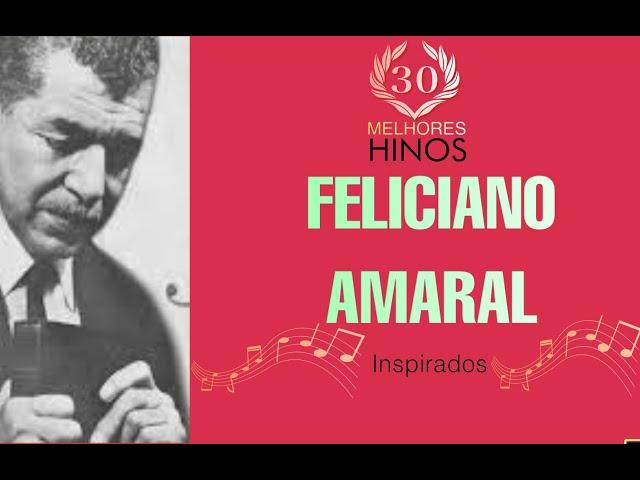 Os 30 melhores Hinos de FELICIANO AMARAL