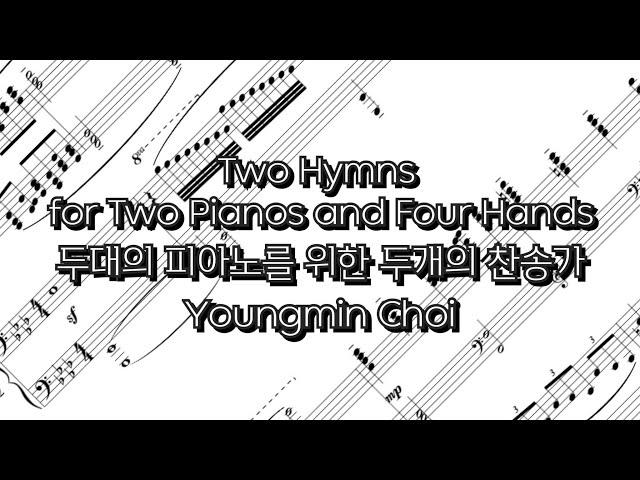 (Score) 최영민 - 두 대의 피아노를 위한 두 개의 찬송가 Youngmin Choi - Two Hymns for Two Pianos and Four Hands