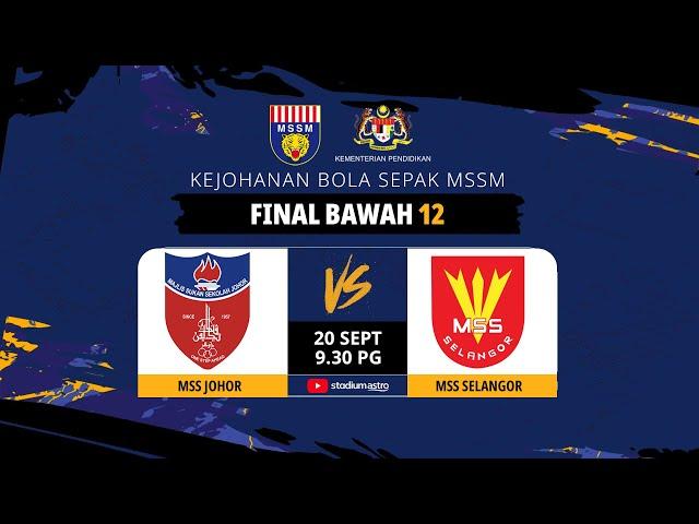 FINAL BOLA SEPAK MSSM B-12:  MSS JOHOR VS MSS SELANGOR