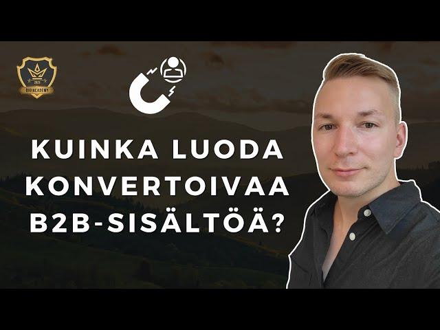 Kuinka luoda konvertoivaa B2B-sisältöä?