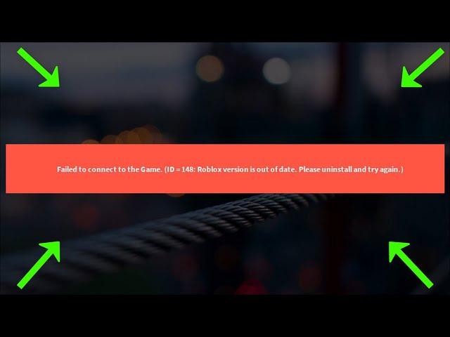 Roblox - Failed To Connect To The Game. ID=148 - Roblox Version is Out Of Date - Fix - 2022