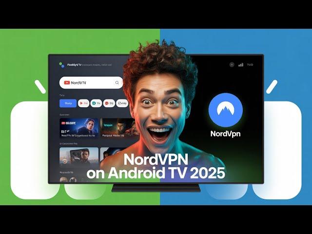Use NordVPN on Android TV 2025 — Full Setup & Streaming Guide