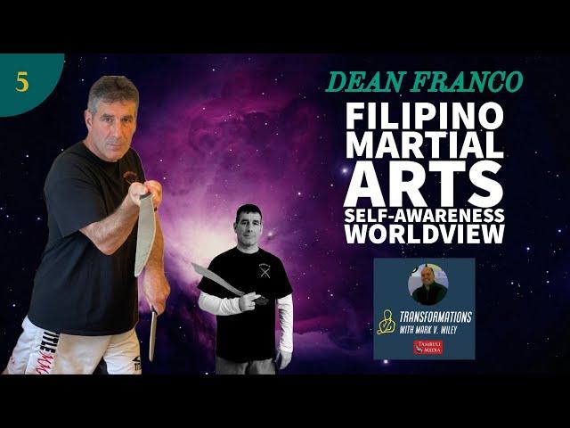 Dean Franco | Filipino Martial Arts, Self-Awareness, New Worldview | Ep.5 | Transformations Podcast