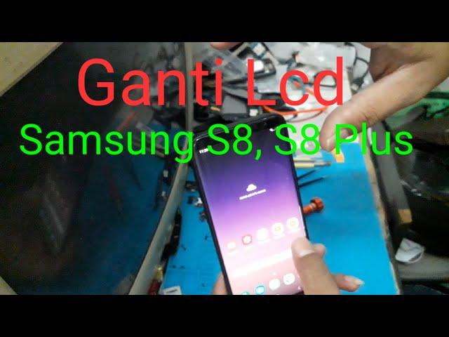 Ganti Lcd Samsung S8, S8 Plus