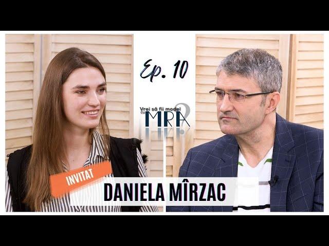 VREI SĂ FII MODEL | DANIELA MÎRZAC | EP. 10