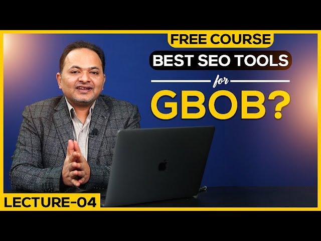 Using the Best SEO Tools For GBOB | Free GBOB Course Lecture 4 | Shahzad Ahmad Mirza