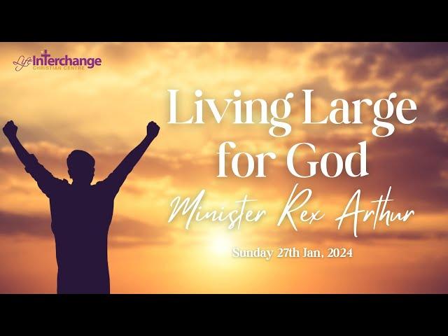 Living Large for God - Minister Rex Arthur