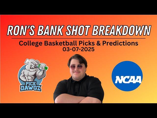 College Basketball Picks & Predictions Today 3/7/25 | Ron's Bank Shot Breakdown