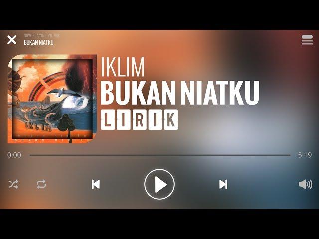 Iklim - Bukan Niatku [Lirik]