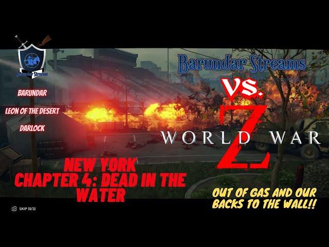 Barundar Streams Vs. World War Z: NY Chapter 4: Dead in the Water