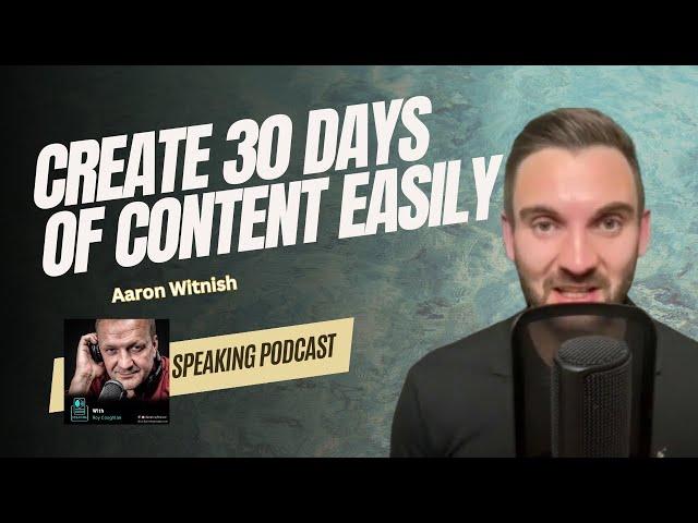Create 30 Days Of Content Easily - Aaron Witnish