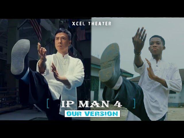 IP MAN 4 (Our Version)