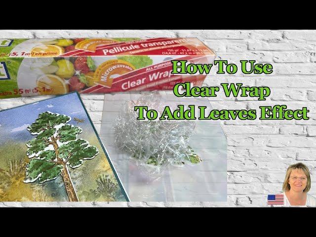 How To Use Clear Wrap To Add Leaves Effect