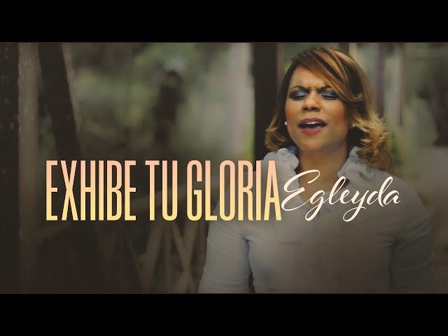 Exhibe Tu Gloria | Egleyda | @Egleyda Belliard