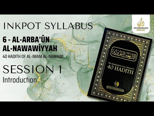 #1 Intro || Al-Arba'un Al-Nawawiyyah || INKPOT SYLLABUS || Ustadh Muhammad Huzaifah