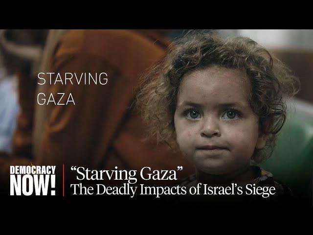 "Starving Gaza": Al Jazeera Film Shows U.S. Keeps Arming Israel as It Uses Hunger as a Weapon of War