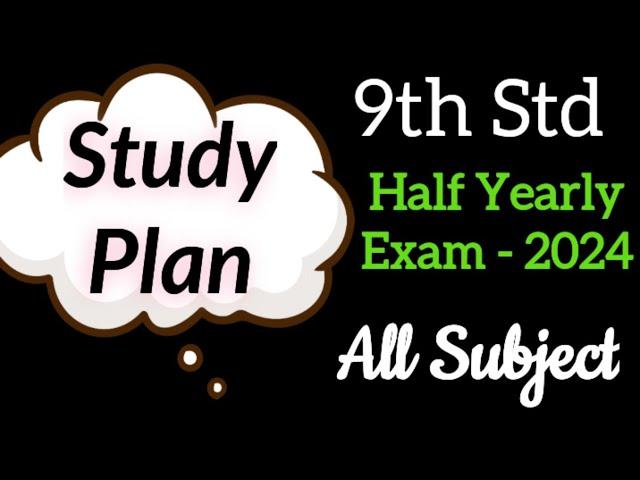 9th Std - Half Yearly Exam | Study Plan - 2024