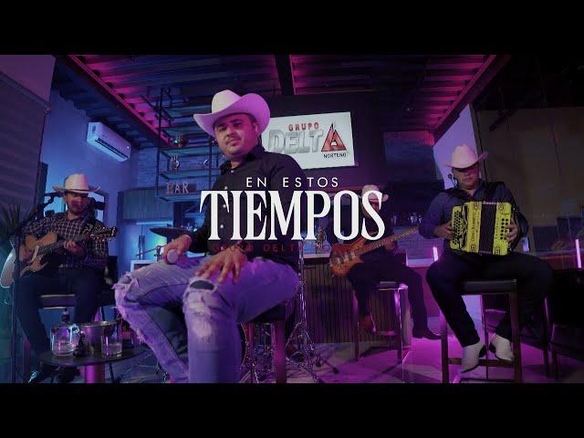 Grupo Delta Norteño - En estos tiempos [En vivo]