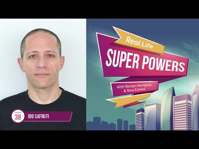 Real Life Superpowers E38 - Ido Safruti (Co-founder and CTO of PerimeterX)