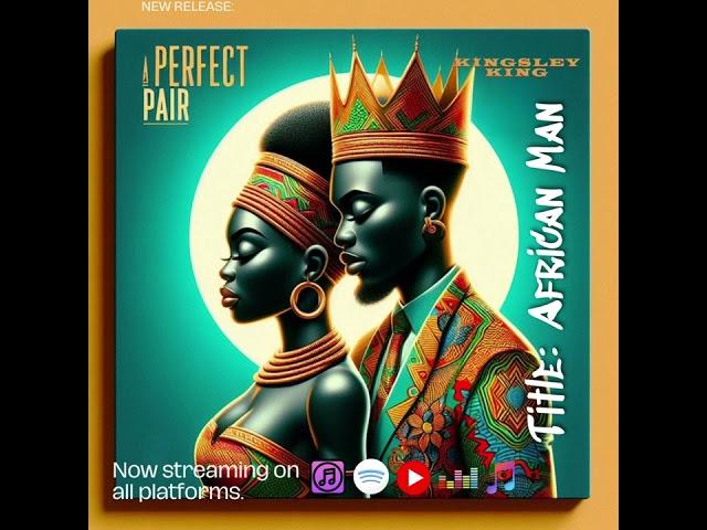 Kingsley King-African Man / A Perfect Pair 2024 Album (Official Audio) #AperfectPair #2024album