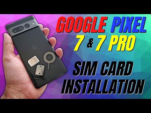 How to Install the Google Pixel 7 and Pixel 7 Pro's SIM Card