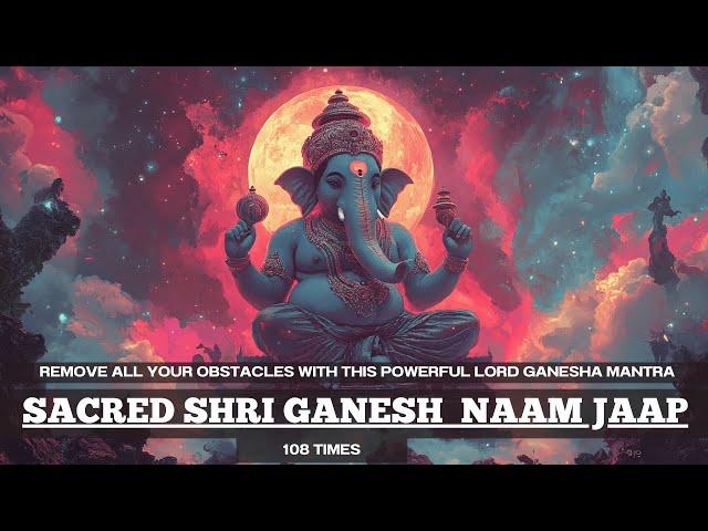 REMOVE all your OBSTACLES with this POWERFUL Mantra | Shri Ganesh Naam Jaap | 108 Times