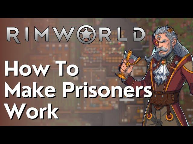 How To Make Prisoners / Slaves Work In Rimworld