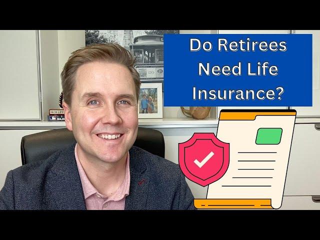 Do Retirees Need Life Insurance?