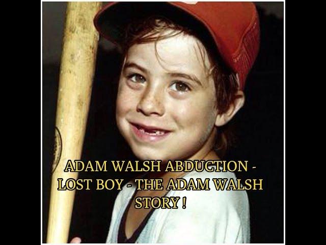 ADAM WALSH - LOST BOY - THE ADAM WALSH STORY !