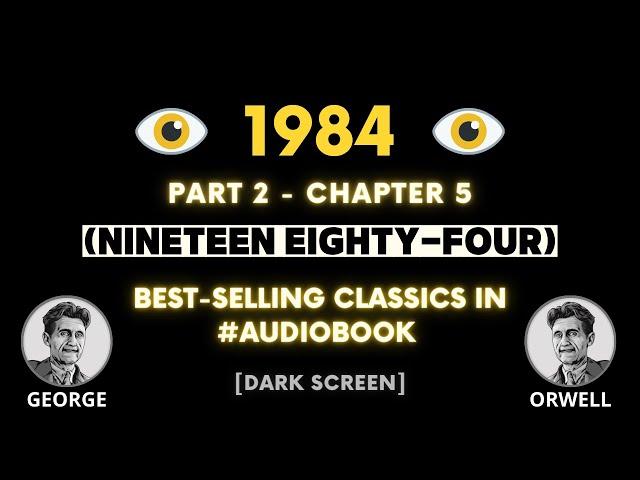 1984 - PART 2 - Chapter 5 - Nineteen eighty four by  George Orwell